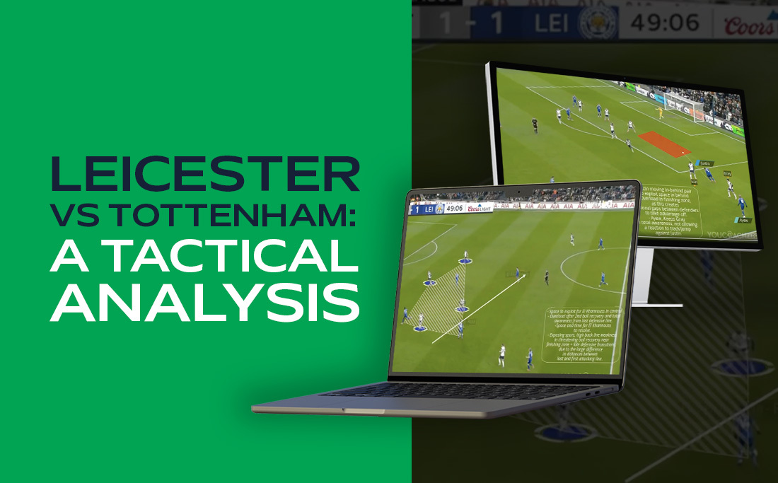 Leicester vs Tottenham: a tactical analysis